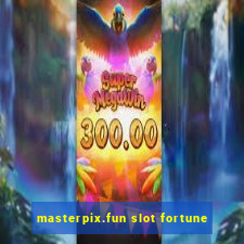 masterpix.fun slot fortune